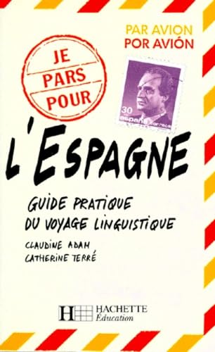 L'Espagne. Guide Pratique Du Voyage Linguistique 9782010170911