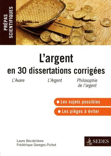 L'argent en 30 dissertations corrigées - Prépas scientifiques: Prépas scientifiques 9782301000460