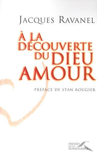 A LA DECOUVERTE DU DIEU AMOUR 9782856169957