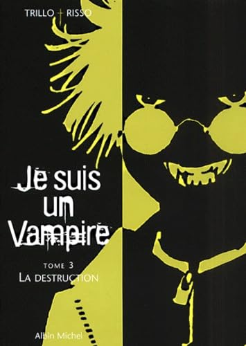 Je suis un vampire, tome 3 : La Destruction 9782226121851