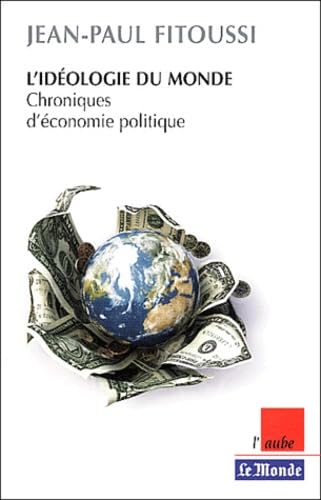 L'idéologie du monde: Chroniques d'économie politique 9782876789272