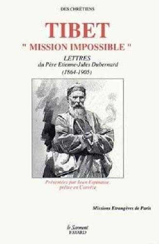 Tibet, mission impossible : Lettres du père Dubernard, 1864-1905 9782866790585