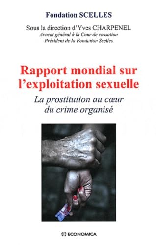 Rapport mondial sur l'exploitation sexuelle: La prostitution au coeur du crime organisé 9782717861419