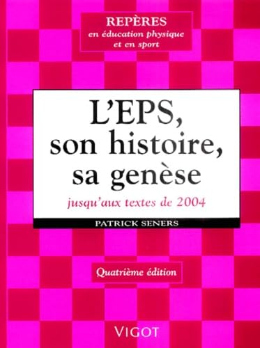 L'EPS : son histoire, sa genèse: Jusqu'aux textes de 2004 9782711417100