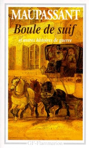 Boule de suif et autres histoires de guerre: MADEMOISELLE FIFI, DEUX AMIS, LE PERE MILON, LA MOUSTACHE, LE DUEL, UN COUP D'ET 9782080705846