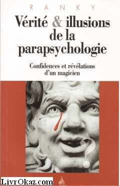 Vérité et illusions de la parapsychologie: Confidences et révélations d'un magicien 9782850767210