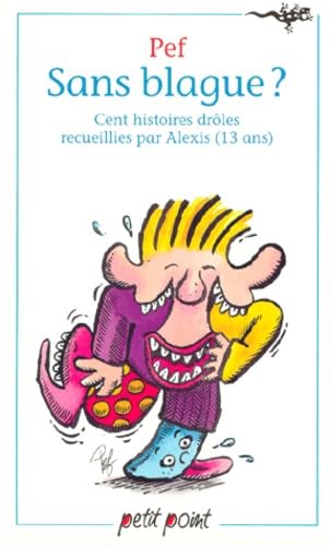 Sans blague ? Cent histoires drôles recueillies par Alexis (13 ans) 9782020181662