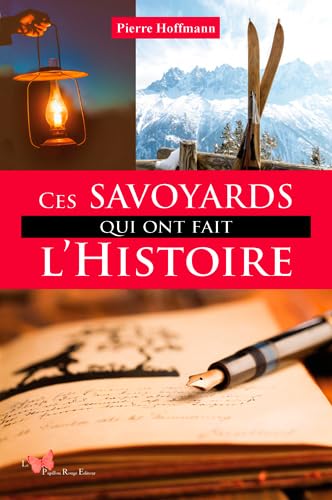 Ces Savoyards Qui Ont Fait L'Histoire 9782917875919