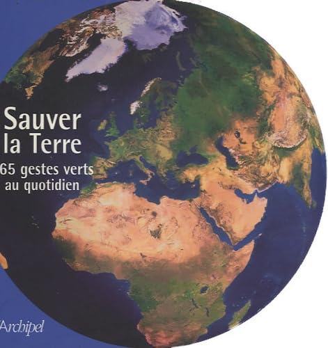 Sauver la Terre: 365 gestes verts au quotidien 9782841879601