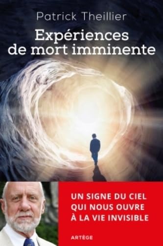 Expériences de mort imminente: Un signe du ciel qui nous ouvre à la vie invisible 9782360403745