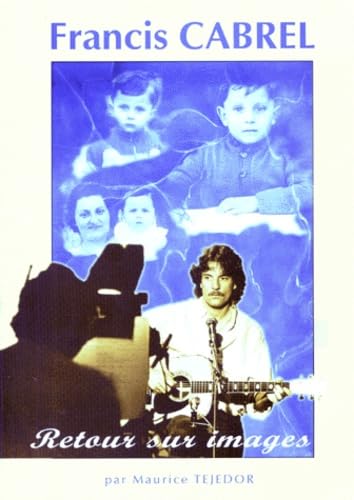 FRANCIS CABREL.: Retour sur images 9782951384408
