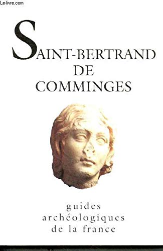 Saint-Bertrand-de-Comminges: Lugdunum Conuenarum, la cité des Convènes 9782743300401
