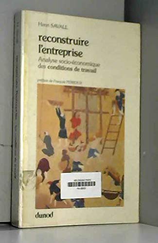 Reconstruire l'entreprise: Analyse socio-économique des conditions de travail 9782040109776