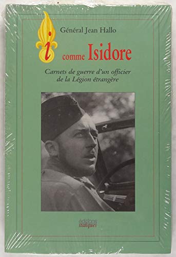 i comme Isidore : Carnets de guerre d'un officier de la Légion étrangère 9782910536237