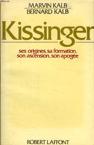 KISSINGER, SES ORIGINES, SA FORMATION, SON ASCENSION, SON APOGEE 
