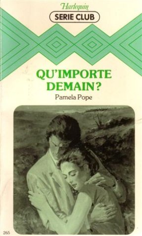 Qu'importe demain : Collection : Harlequin série club n° 265 9782280011006