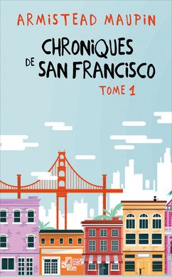 Chroniques de San Francisco, tomes 1 à 3: Chroniques de San Francisco / Les nouvelles chroniques de San Francisco / Autres chroniques de San Francisco 9782298119053
