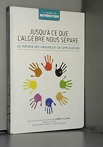Jusqu'à ce que l'algèbre nous sépare - La théorie des groupes et ses applications 9782823701296