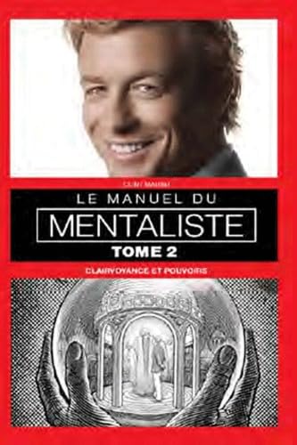 Le manuel du mentaliste: Tome 2, Clairvoyance et pouvoirs 9782361640880