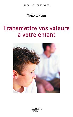 Transmettre vos valeurs à votre enfant 9782012369023