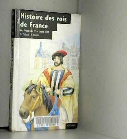 Histoire des rois de France: De François Ier à Louis XVI 9782092045466