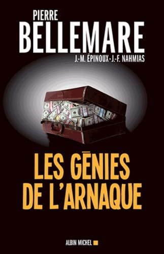 Les Génies de l'arnaque: 80 chefs-d'oeuvre de l'escroquerie 9782226256850