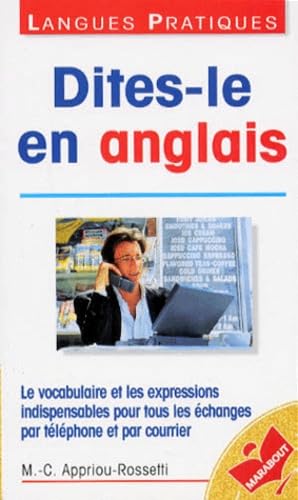 Dites-le en anglais: Pour la communication, l'accueil, la négociation, petit guide pratique et simple avec vocabulaire, expressions et conseils judicieux 9782501028981