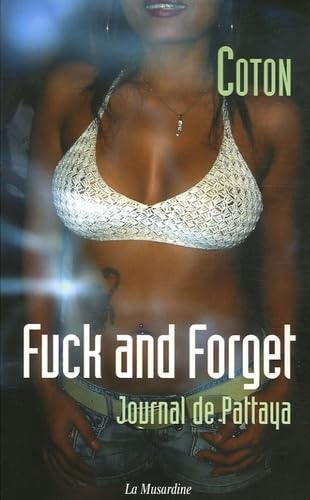 Fuck and Forget - Journal de Pattaya 9782842712648