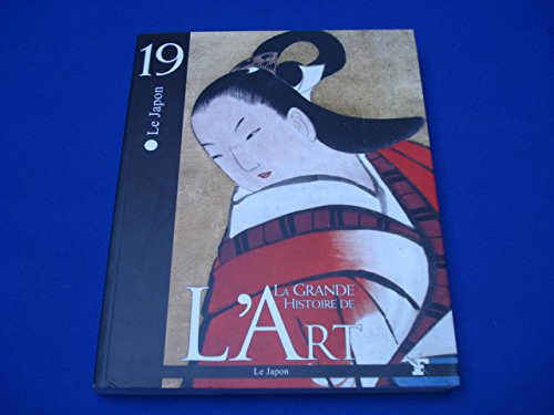 La Grande Histoire de l'Art. Le Japon. N°19. 