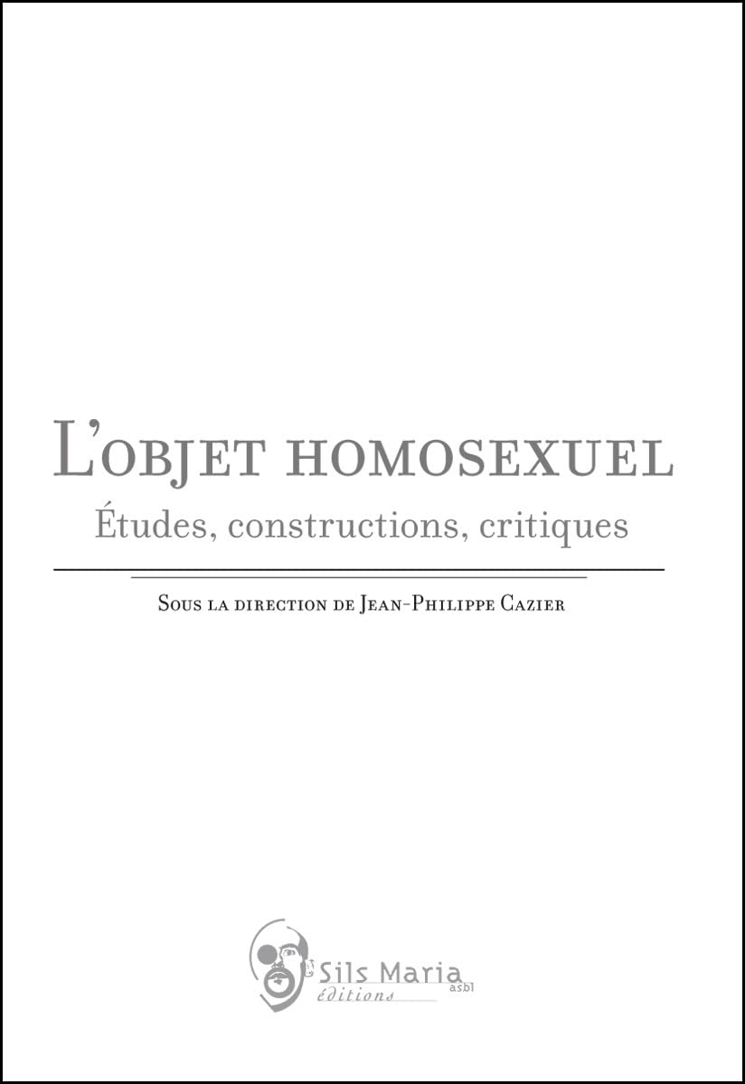 L'Objet homosexuel - Etudes, constructions, critiques 9782930242606