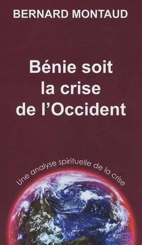 Bénie soit la crise de l'Occident: Une analyse spirituelle de la crise 9782911591211