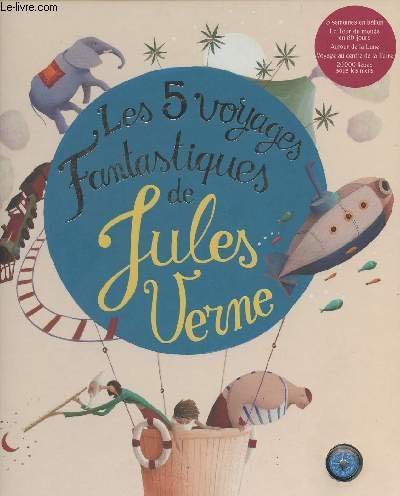 Les 5 voyages fantastiques de Jules Verne : 5 semaines en ballon, Le tour du monde en 80 jours, Autour de la Lune, Voyage au centre de la terre, 20 000 lieues sous les mers 9782298108422