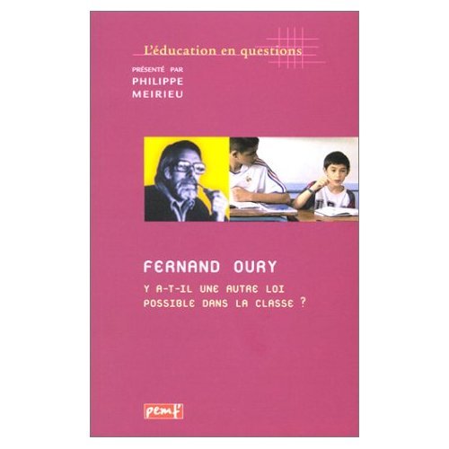 Fernand Oury. Y A-T-Il Une Autre Loi Possible Dans La Classe ? 9782845261556