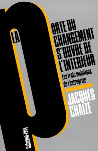 La Porte Du Changement S'Ouvre De L'Interieur. Les Trois Mutations De L'Entreprise 9782702121009