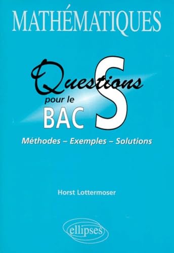Questions pour le bac S : Mathématiques 9782729857066