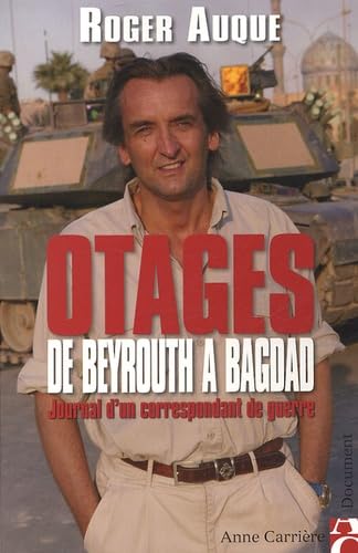 Otages de Beyrouth à Bagdad: Journal d'un correspondant de guerre 9782843373213
