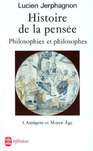 Histoire de la pensée. Philosophies et philosophes. Tome 1 : Antiquité et Moyen Âge 9782253063100