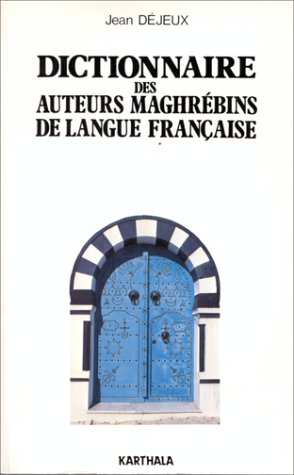 Dictionnaire des auteurs maghrébins de langue française 9782865370856