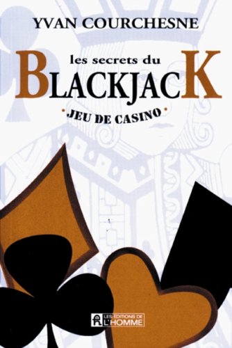 Les secrets du blackjack: Jeu de casino 9782761911511