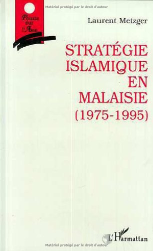 Stratégie islamique en Malaisie: 1975-1995 9782738447128