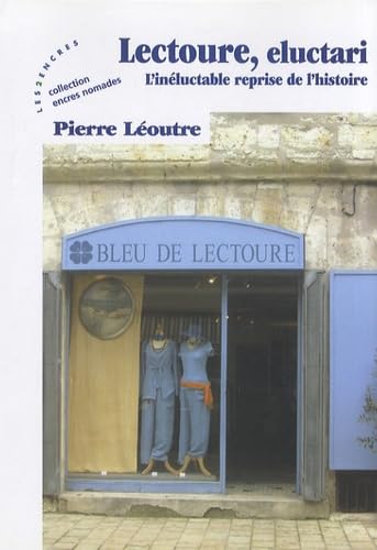 Lectoure, eluctari: L'inéluctable reprise de l'histoire 9782351680636