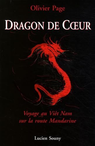 Dragon de coeur: Voyage au Viêt Nam sur la route Mandarine 9782848862910