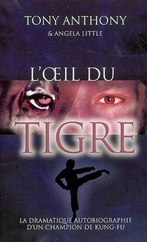 L'oeil du tigre: La dramatique autobiographie d'un champion de kung-fu 9782940335190
