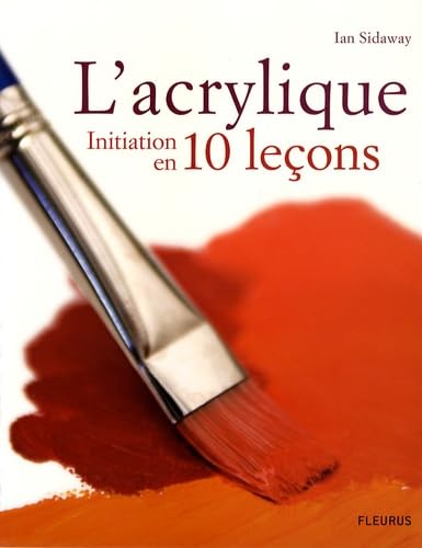 L' acrylique, initiation en 10 leçons 9782215093565