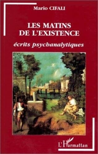 Les Matins de l'existence: écrits psychanalytiques 9782738435996