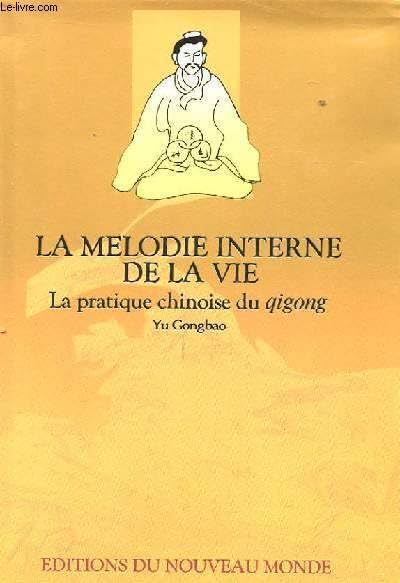 LA MÉLODIE INTERNE DE LA VIE: La pratique chinoise du Qigong 9787800052484