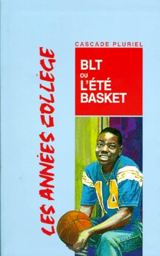 Les Années collèges. BLT, ou, l'Eté basket 9782700204643