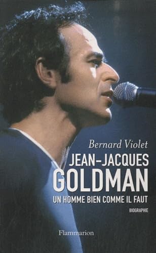 Jean-Jacques Goldman: UN HOMME BIEN COMME IL FAUT 9782081226531