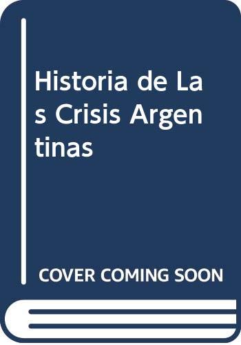 Historia de Las Crisis Argentinas 9789505771820