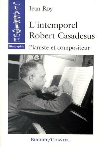 L'INTEMPOREL ROBERT CASADESUS.: Pianiste et compositeur 9782283017883